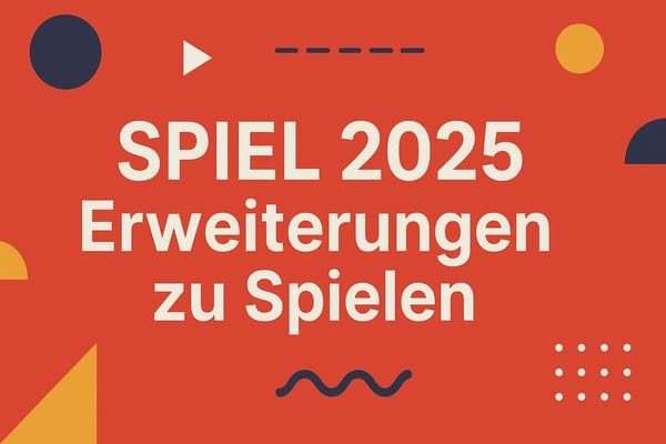 SPIEL 2025 – Neue Erweiterungen